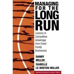 USED-Managing for the Long Run: Lessons in Competitive Advantage from Great Family Businesses by Miller, Danny (Hardcover)