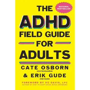 The ADHD Field Guide for Adults -- Cate Osborn - Hardcover
