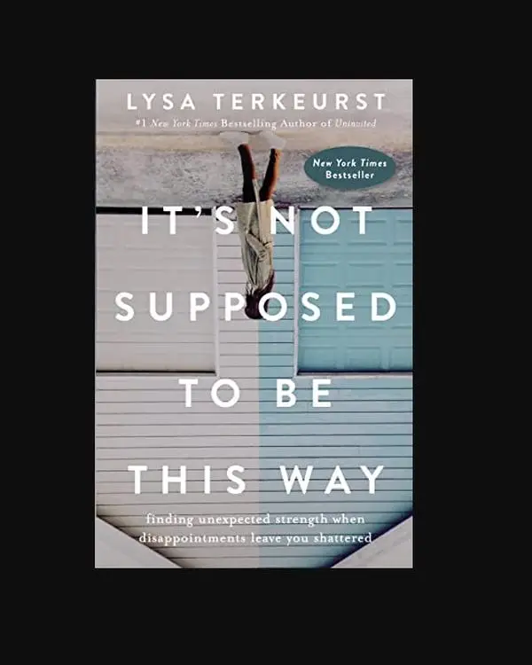 Thomas Nelson, It's Not Supposed to Be This Way by Lysa TerKeurst, Christian Living, Encouraging guide to finding hope in disappointment