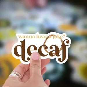 Decaf Is a Joke - 3 inch Water Resistant Sticker for Waterbottles, Books, Tablets and more