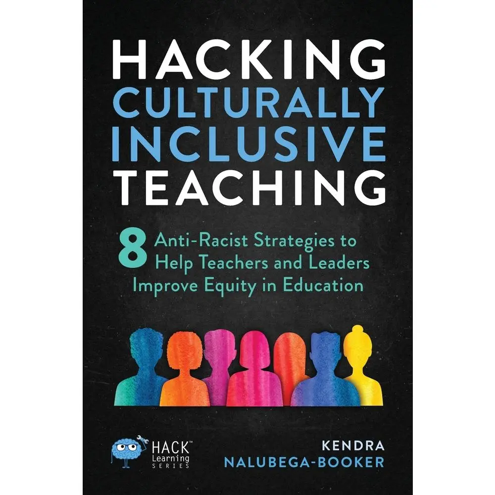 USED-Hacking Culturally Inclusive Teaching: 8 anti-racist lessons that help teachers and leaders improve equity in education by Nalubega-Booker, Kendra (Paperback)