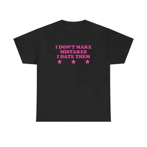 I Don't Make Mistakes I Date Them Unisex Tee Y2K Iconic Funny It Girl Sarcastic Shirt Party Chaotic Unhinged Cute Club Top Gift