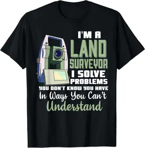 100% Cotton I'm A Land Surveyor Gift Funny Land Surveying Joke T-Shirt