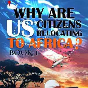 Why Are US citizens relocating to Africa?