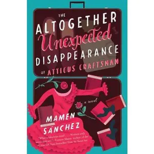 USED-The Altogether Unexpected Disappearance of Atticus Craftsman: A Novel by Mamen Sánchez (Hardcover)