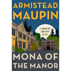 Mona of the Manor: A Novel (Tales of the City: Volume Number 10) by Armistead Maupin [Hardback Book]