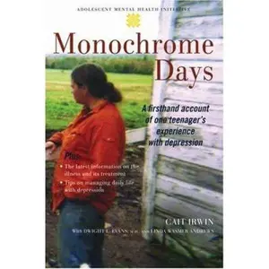 USED-Monochrome Days: A First-Hand Account of One Teenager's Experience with Depression by Irwin, Cait (Paperback)