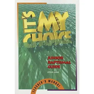 USED-It's My Choice: Junior Baptismal Guide by Steve Case (Paperback)