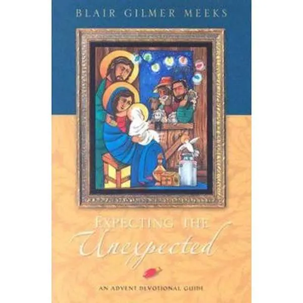 USED Book - Expecting the Unexpected: An Advent Devotional Guide by Meeks, Blair Gilmer (Paperback) - english