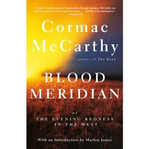 Blood Meridian: Or the Evening Redness in the West -- Cormac McCarthy, Paperback