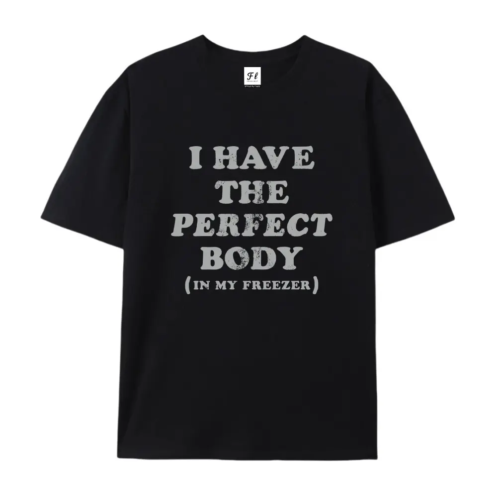 100% cotton short-sleeve shirt，Unisex Oversized I Have The Perfect Body In My Freezer Printed Craft T-Shirt, Dark Humor Soft Cotton Drop Shoulder Top, Casual Sarcastic Humor Tee, summervibes, Juneteenth 2026, Independence Day, Back to School