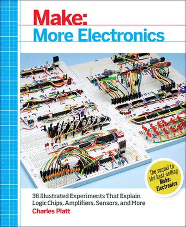 Tutorial Book: Make: More Electronics - Journey Deep Into the World of Logic Chips, Amplifiers, Sensors, and Randomicity - Charles Platt, Paperback