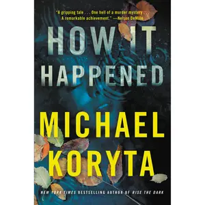 How It Happened by Michael Koryta [Paperback Book]