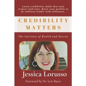 USED-Credibility Matters: The Currency of Wealth and Success by Jessica LoRusso (Paperback)