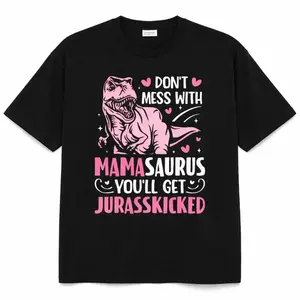 100 Percent Cotton Unisex Humorous Mothers Day Mom Mama TShirt Don't Mess With Mamasaurus