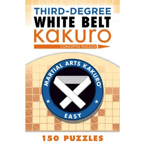 Third-Degree White Belt Kakuro by Conceptis Puzzles [Paperback Book]