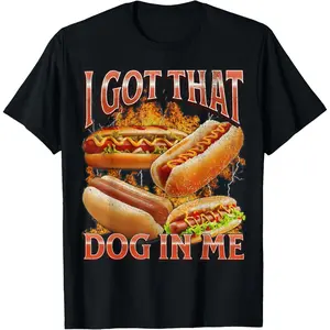 Casual Cotton shortsleeve tees I Got That Dog in Me Funny Hot Dog Glizzy Meme Men Women T-Shirt