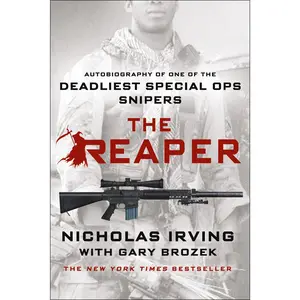 The Reaper: Autobiography of One of the Deadliest Special Ops Snipers -- Nicholas Irving - Paperback