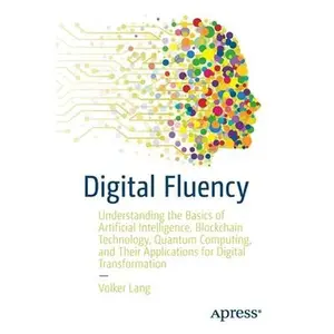 USED-Digital Fluency: Understanding the Basics of Artificial Intelligence, Blockchain Technology, Quantum Computing, and Their Applications for Digital Tra by Lang, Volker (Paperback)