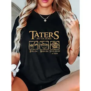 100% Cotton Taters Po-ta-toes Boil Em Mash Em Stick Em In A Stew T-Shirt