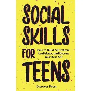 USED-Social Skills for Teens: How to Build Self-Esteem, Confidence, and Become Your Best Self by Press, Discover (Paperback)