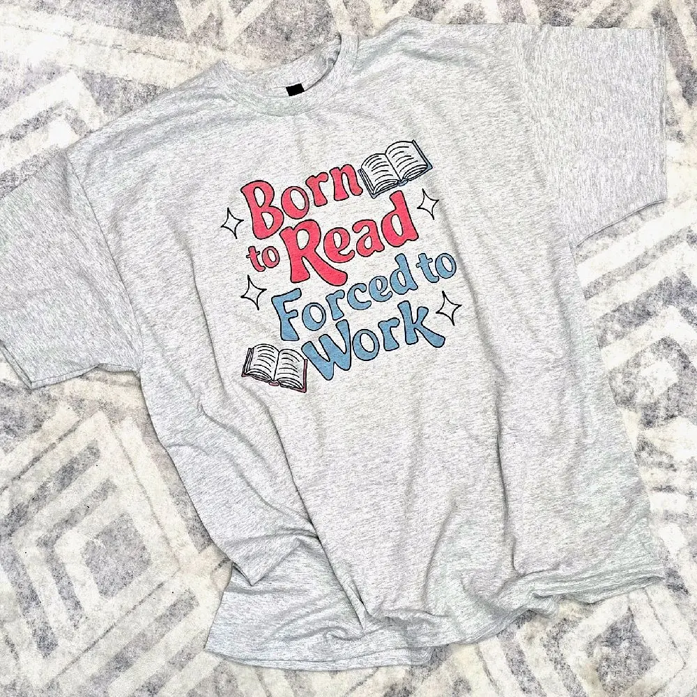 Born to read force to work Graphic fee shirt
