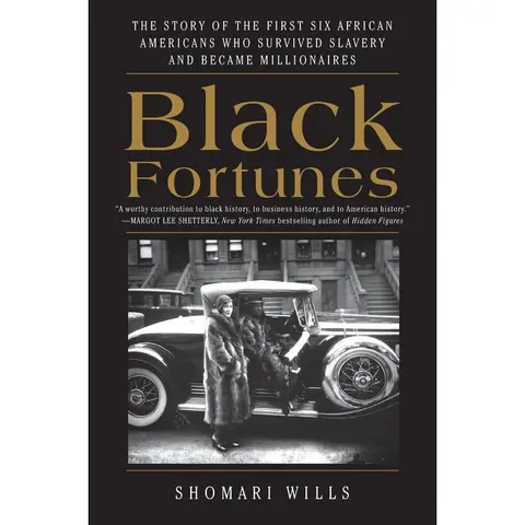 Black Fortunes: The Story of the First Six African Americans Who Survived Slavery and Became Millionaires by Shomari Wills [Paperback Book]