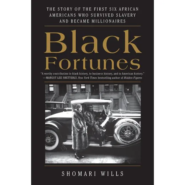 Black Fortunes: The Story of the First Six African Americans Who Survived Slavery and Became Millionaires by Shomari Wills [Paperback Book]