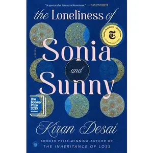 The Loneliness of Sonia and Sunny -- Kiran Desai, Hardcover