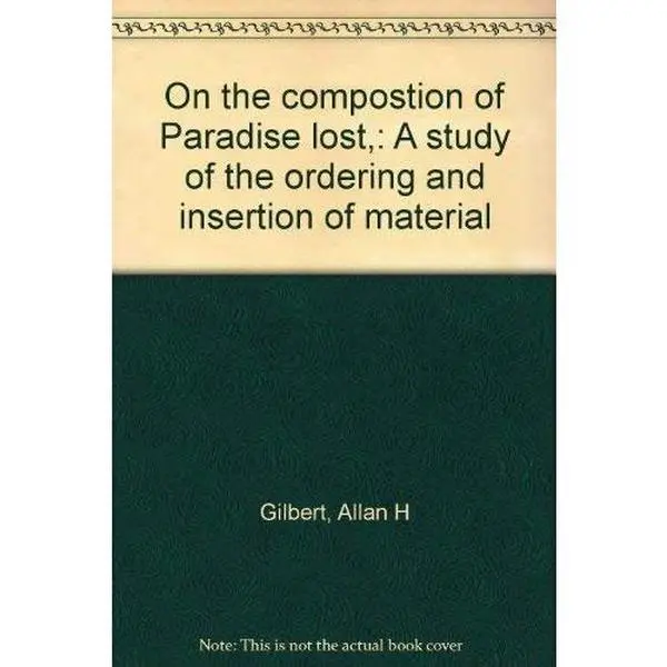 USED-On the compostion of Paradise lost,: A study of the ordering and insertion of material by Allan Gilbert (Unknown)