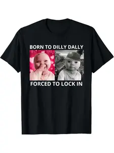Born to Dilly Dally Forced to Lock in Ai Baby Laugh Meme T-Shirt, Round Neck Short Sleeve 100% T-Shirt Ultra-Soft, S-XXXL, Breathable for Running