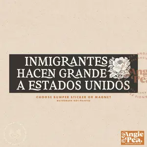Immigrants Make America Great, Inmigrantes hacen grande a Estados Unidos, Bumper Magnet