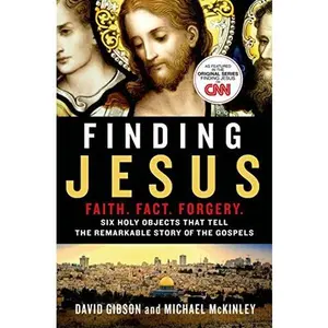 USED-Finding Jesus: Faith. Fact. Forgery.: Six Holy Objects That Tell the Remarkable Story of the Gospels by Gibson, David (Paperback)