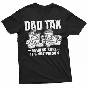 Dad Tax T-Shirt, Make Sure It's Not Poison SweatShirt, Funny Dad Shirt, Fathers Day, Dad Jokes TShirt, Gift For Father