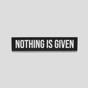 Nothing Is Given Patch - Embroidered Iron-On Emblem