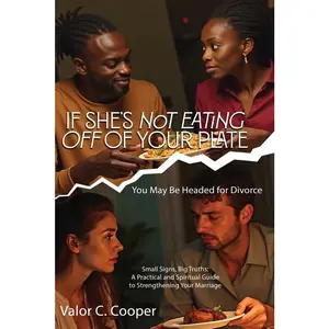 USED-IF SHE'S NoT EATING OFF OF YOUR PLATE You May Be Headed for Divorce Small Signs, Big Truths: A Practical and Spiritual Guide to Strengthening Your Mar by Cooper, Valor C. (Paperback)