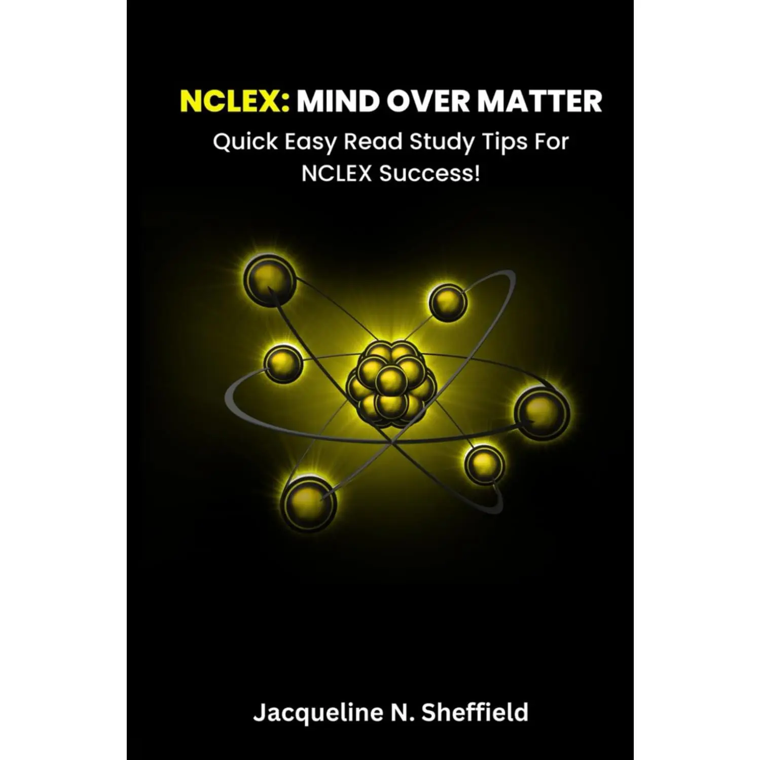 NCLEX: MIND OVER MATTER: Quick Easy Read Study Tips for NCLEX success!