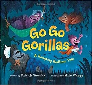 USED-Go Go Gorillas: A Romping Bedtime Tale by Patrick Wensink (Paperback)