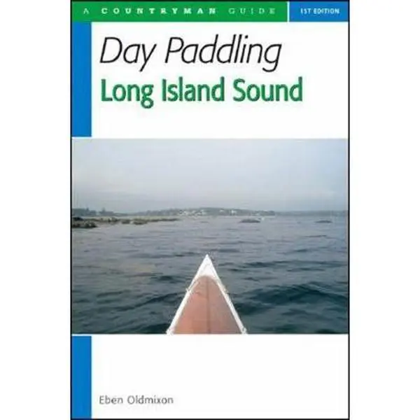 USED-Day Paddling Long Island Sound: A Complete Guide for Canoeists and Kayakers by Oldmixon, Eben (Paperback)