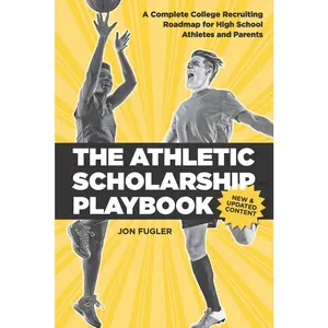 USED-The Athletic Scholarship Playbook: A Complete College Recruiting Roadmap for High School Athletes and Parents by Fugler, Jon (Paperback)