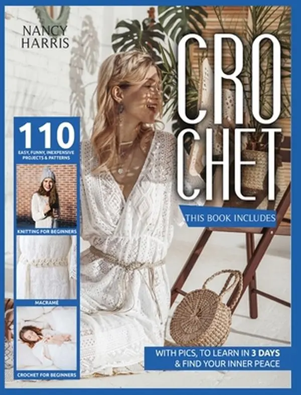 USED-Crochet: 3 books in 1: Crochet for beginners, Knitting for beginners, Macram?. 110 easy, funny, inexpensive projects & patterns by Harris, Nancy (Hardcover)