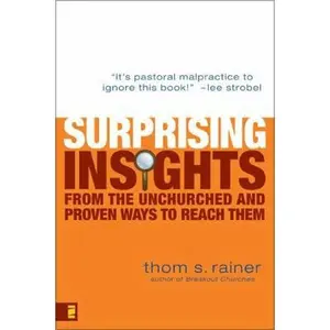 USED-Surprising Insights from the Unchurched and Proven Ways to Reach Them by Rainer, Thom S. (Paperback)