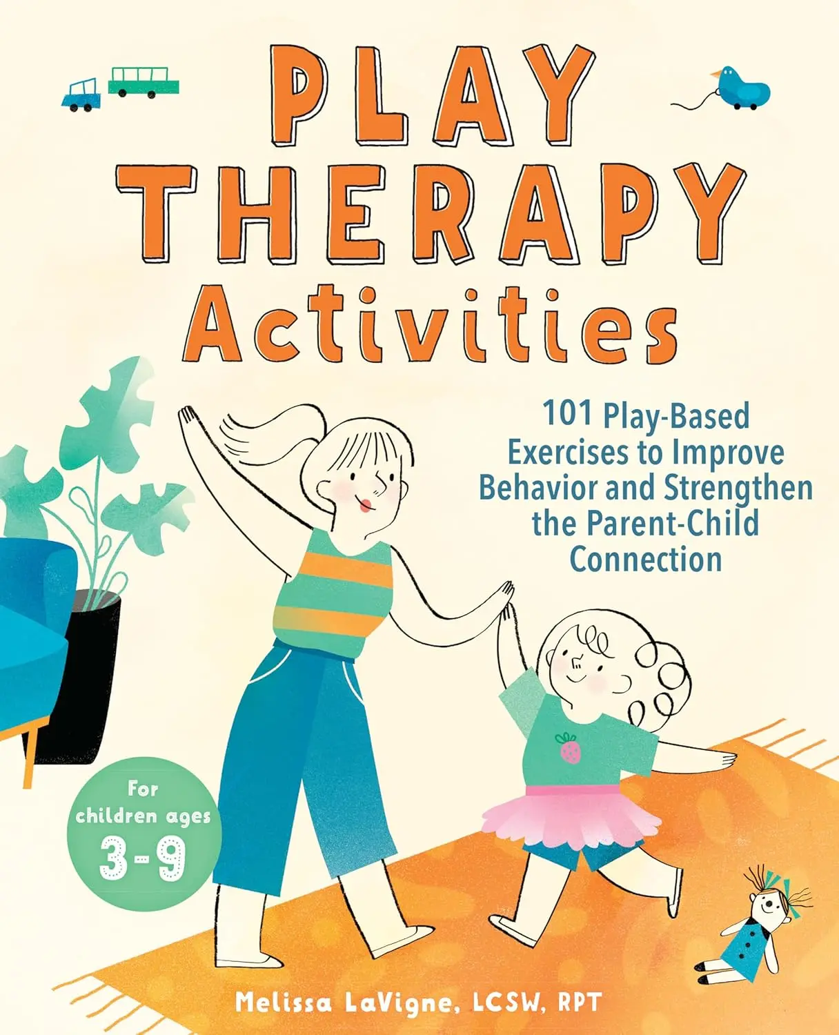 Play Therapy Activities: 101 Play-Based Exercises to Improve Behavior and Strengthen the Parent-Child Connection Paperback