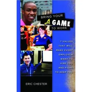 USED-Bring Your A Game to Work (Teen Version) by Eric Chester (Paperback)