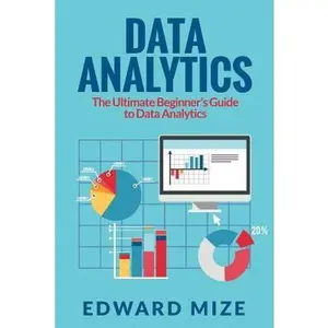 USED-Data Analytics: The Ultimate Beginner's Guide to Data Analytics by Mize, Edward (Paperback)
