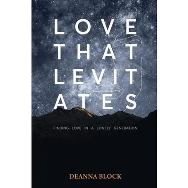 USED-Love That Levitates: Finding Love in a Lonely Generation by Block, Deanna (Paperback)
