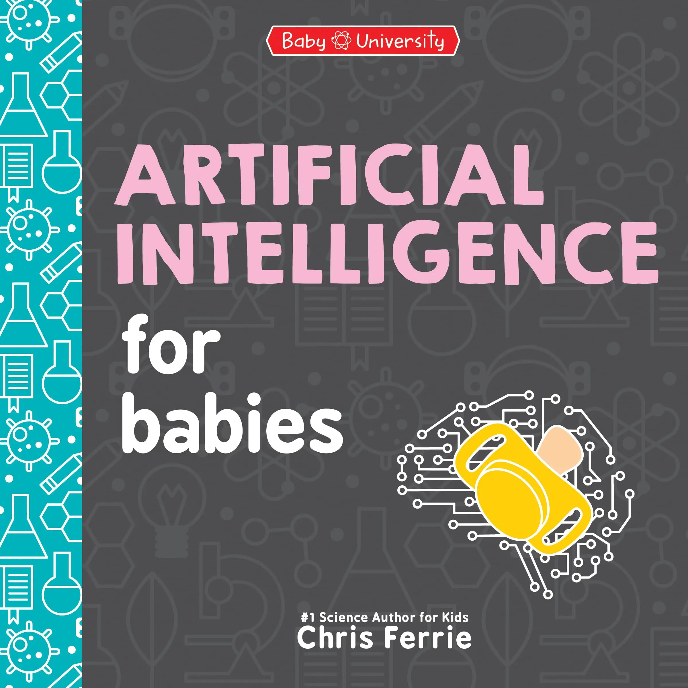 Artificial Intelligence for Babies -- Chris Ferrie - Board Book