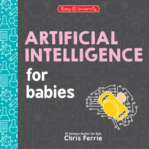 Artificial Intelligence for Babies -- Chris Ferrie - Board Book