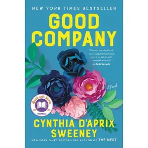 Good Company: A Novel by Cynthia D'Aprix Sweeney [Paperback Book]