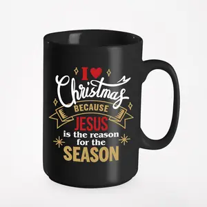 I Love Christmas Because Jesus Is The Reason, The Season. Xmas Graphic Design, Black 15oz Ceramic Mug